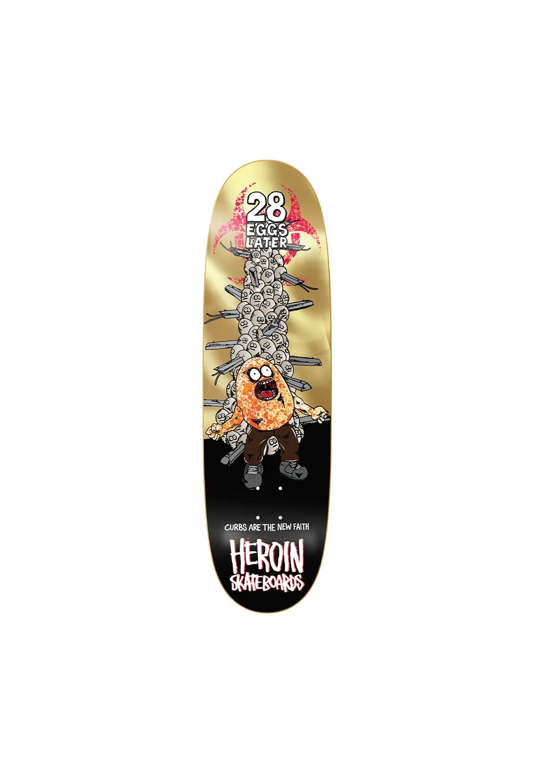 Heroin '28 Eggs Later' 9" Deck